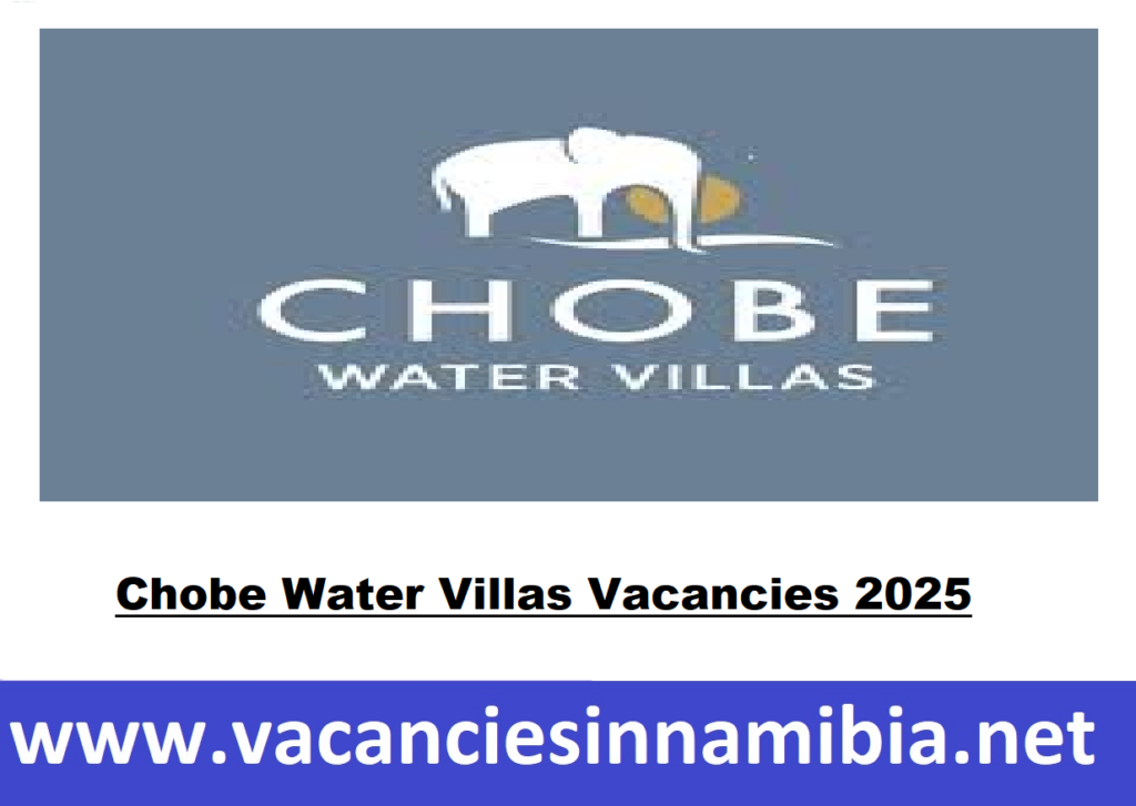 Chobe Water Villas Vacancies 2025